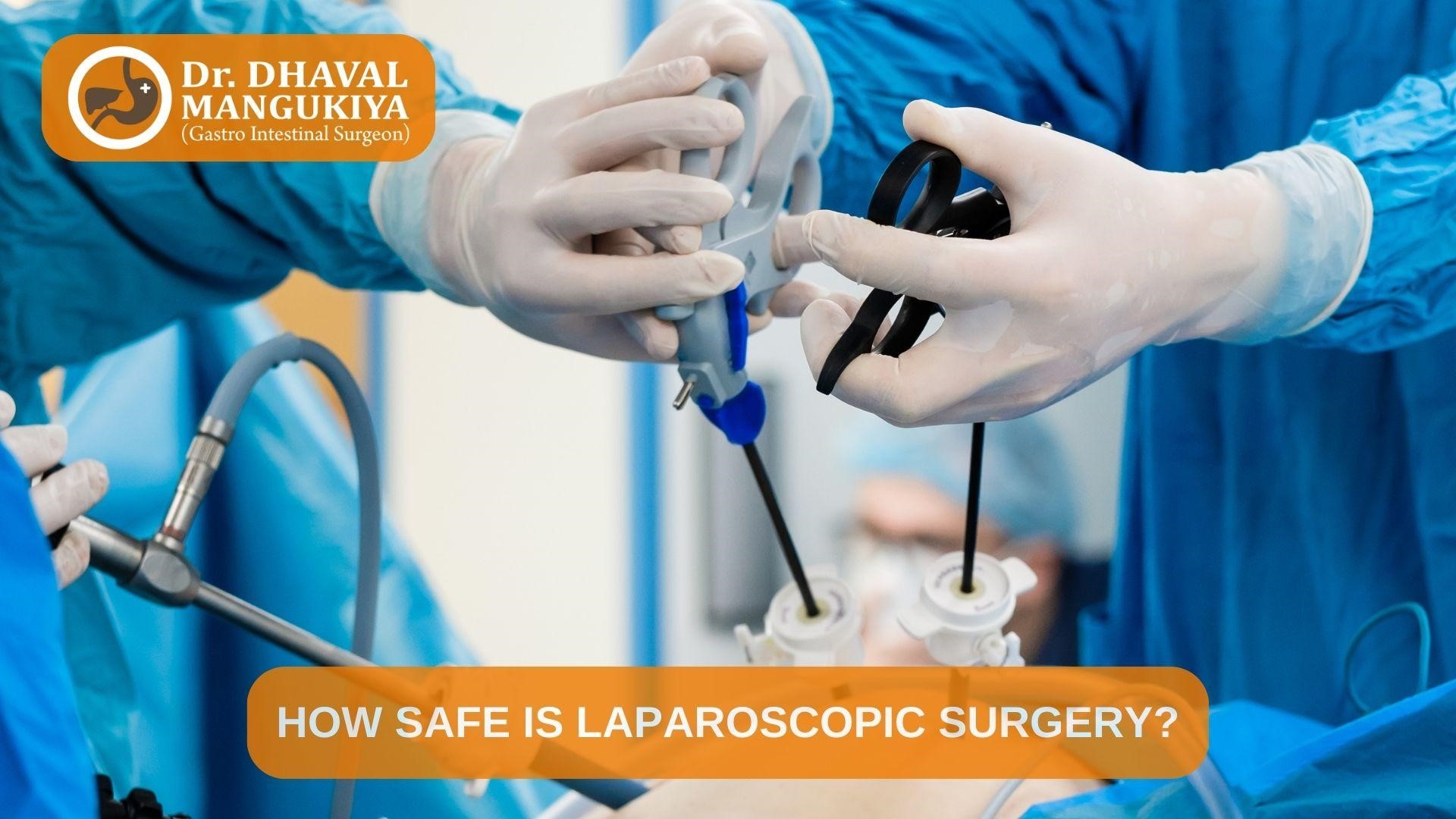 How Safe is Laparoscopic Surgery? - Dr Dhaval Mangukiya